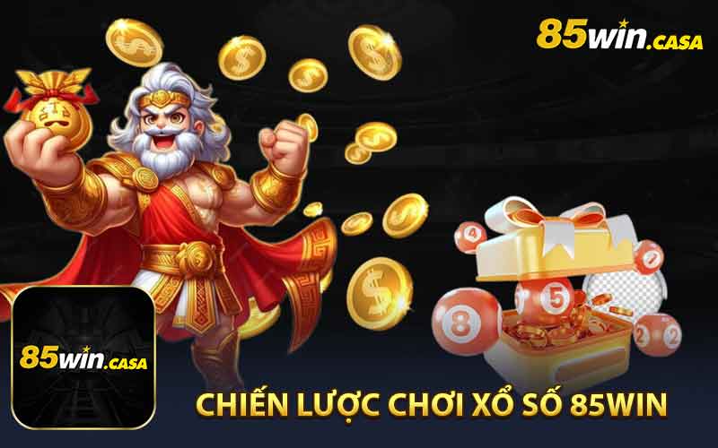 Chiến Lược Chơi Xổ Số 85win Luôn Thắng