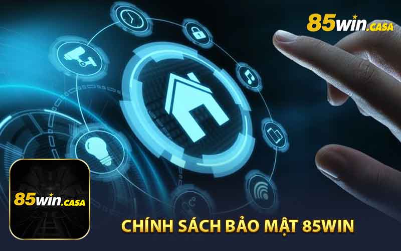 Tổng Quan Về Chính Sách Bảo Mật 85WIN