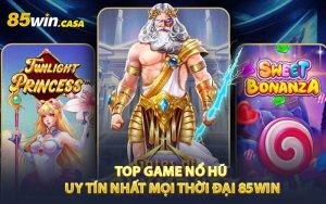 Top game nổ hũ uy tín nhất 85WIN