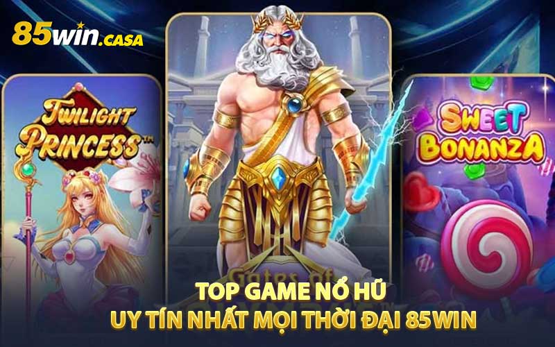 Top game nổ hũ uy tín nhất 85WIN