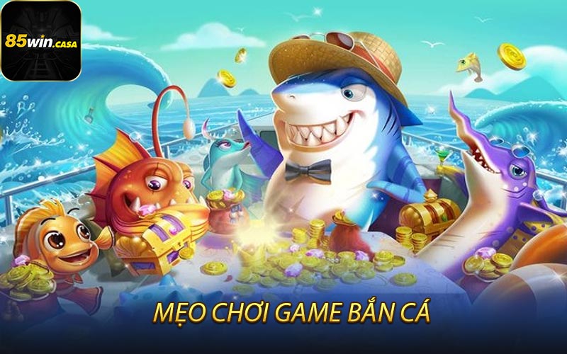 Mẹo chơi game bắn cá