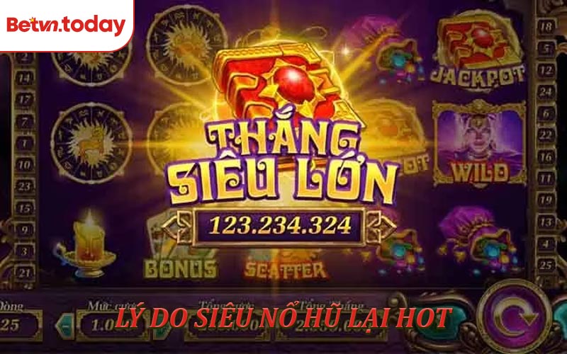 Siêu Nổ Hũ Là Gì? Vì Sao Game Slot Này Lại Sốt?